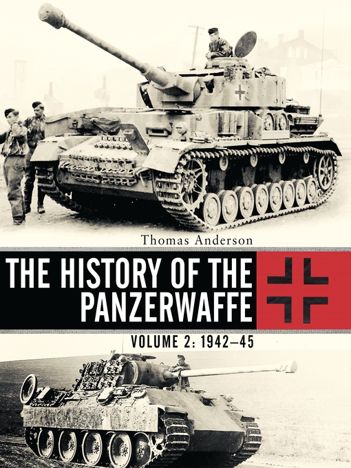 Title details for The History of the Panzerwaffe by Thomas Anderson - Available